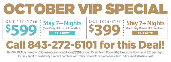 October VIP Special - Oct. 1st-17th $599 | Oct 18th-31st $399 | Call Only 843-2726101